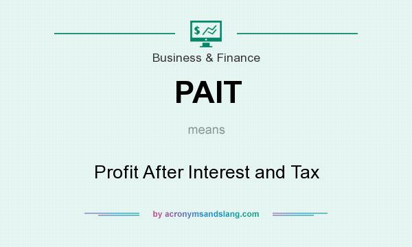 What does PAIT mean? It stands for Profit After Interest and Tax