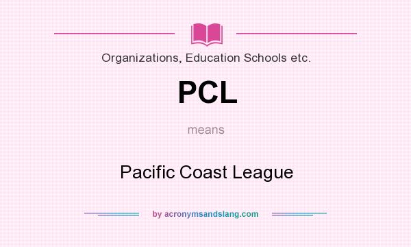 What does PCL mean? It stands for Pacific Coast League