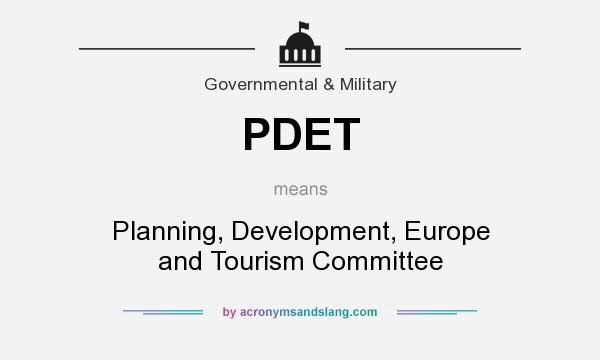 What does PDET mean? It stands for Planning, Development, Europe and Tourism Committee