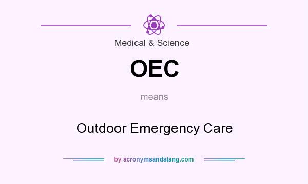 What does OEC mean? It stands for Outdoor Emergency Care
