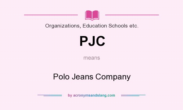 What does PJC mean? It stands for Polo Jeans Company