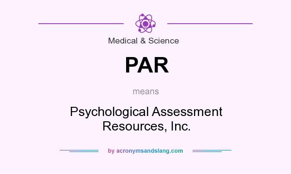 What does PAR mean? It stands for Psychological Assessment Resources, Inc.