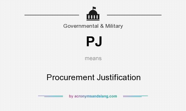 What does PJ mean? It stands for Procurement Justification