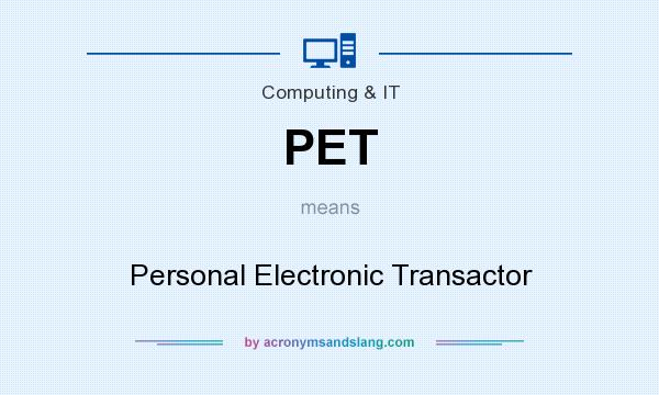 What does PET mean? It stands for Personal Electronic Transactor