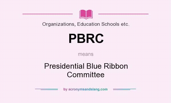 What does PBRC mean? It stands for Presidential Blue Ribbon Committee