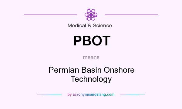What does PBOT mean? It stands for Permian Basin Onshore Technology