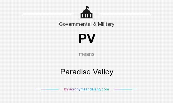 What does PV mean? It stands for Paradise Valley