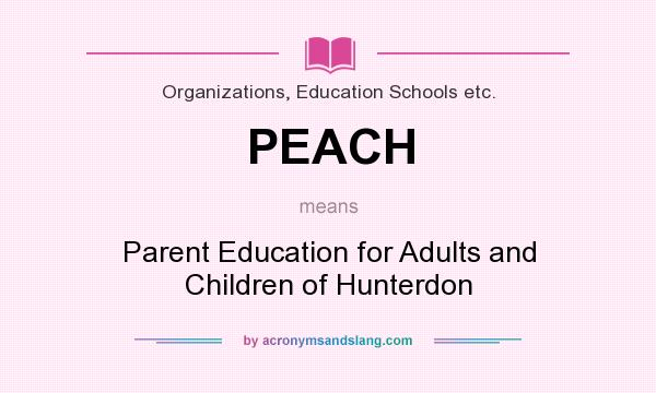 What does PEACH mean? It stands for Parent Education for Adults and Children of Hunterdon