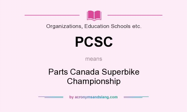 What does PCSC mean? It stands for Parts Canada Superbike Championship