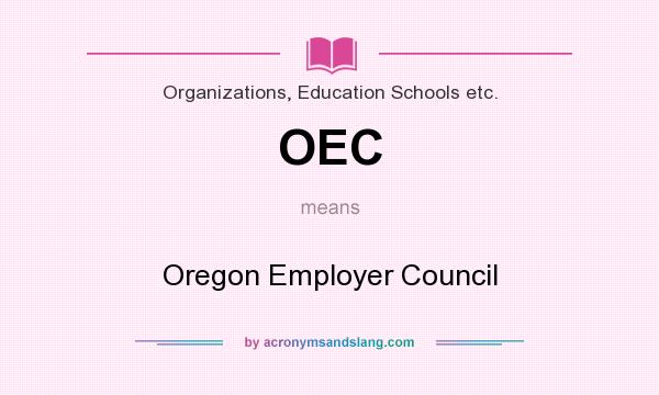 What does OEC mean? It stands for Oregon Employer Council