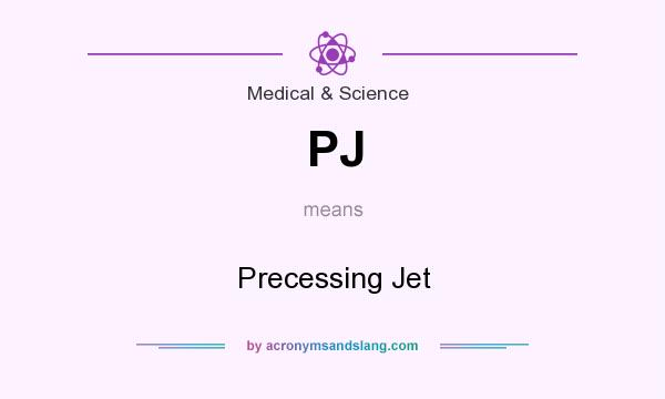 What does PJ mean? It stands for Precessing Jet