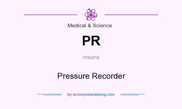 What does PR mean? It stands for Pressure Recorder