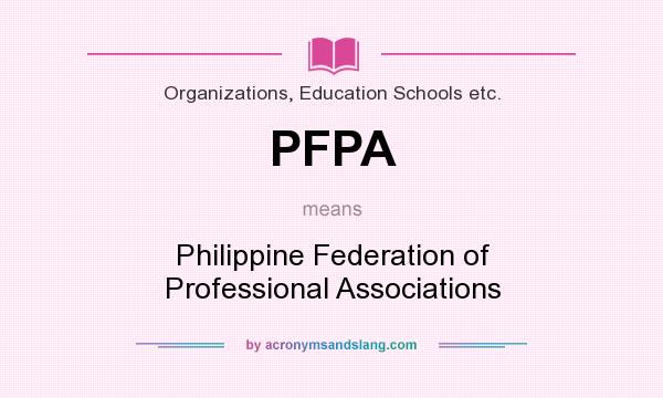 What does PFPA mean? It stands for Philippine Federation of Professional Associations