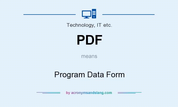 What does PDF mean? It stands for Program Data Form