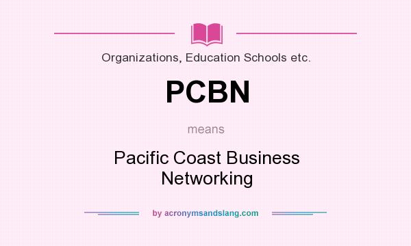 What does PCBN mean? It stands for Pacific Coast Business Networking