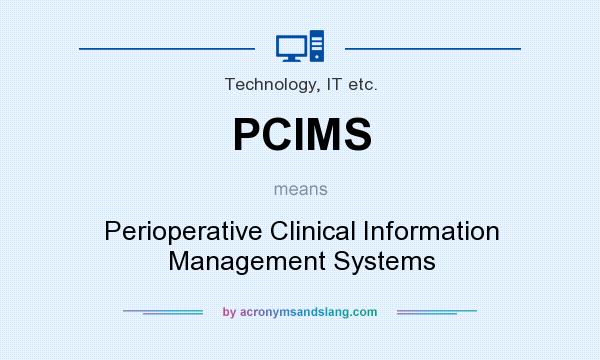 What does PCIMS mean? It stands for Perioperative Clinical Information Management Systems