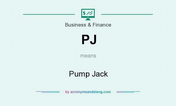 What does PJ mean? It stands for Pump Jack