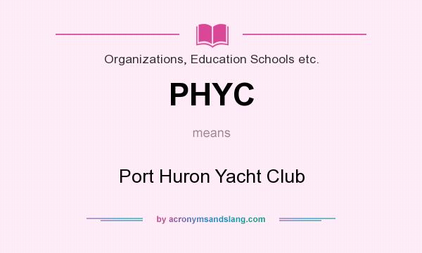What does PHYC mean? It stands for Port Huron Yacht Club