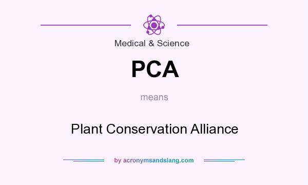 What does PCA mean? It stands for Plant Conservation Alliance