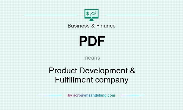 What does PDF mean? It stands for Product Development & Fulfillment company