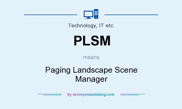 What does PLSM mean? It stands for Paging Landscape Scene Manager