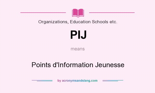 What does PIJ mean? It stands for Points d`Information Jeunesse