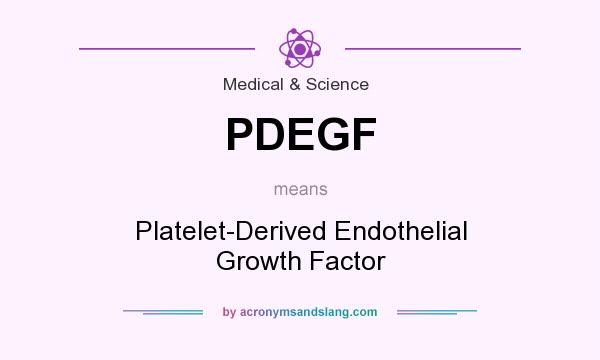 What does PDEGF mean? It stands for Platelet-Derived Endothelial Growth Factor