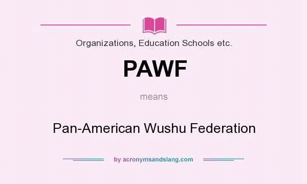 What does PAWF mean? It stands for Pan-American Wushu Federation