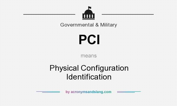 What does PCI mean? It stands for Physical Configuration Identification