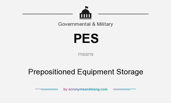 What does PES mean? It stands for Prepositioned Equipment Storage