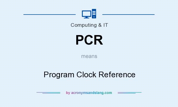 What does PCR mean? It stands for Program Clock Reference