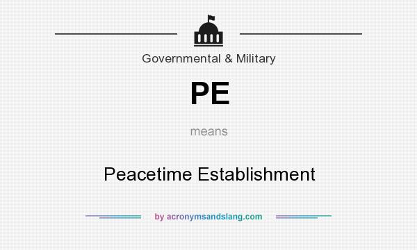 What does PE mean? It stands for Peacetime Establishment
