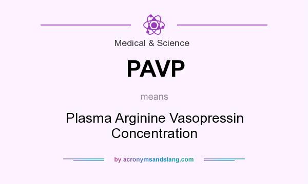 What does PAVP mean? It stands for Plasma Arginine Vasopressin Concentration