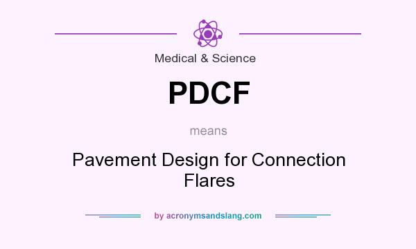 What does PDCF mean? It stands for Pavement Design for Connection Flares