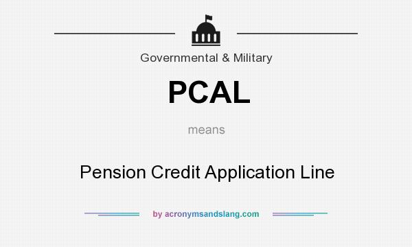 What does PCAL mean? It stands for Pension Credit Application Line