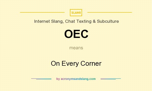 What does OEC mean? It stands for On Every Corner