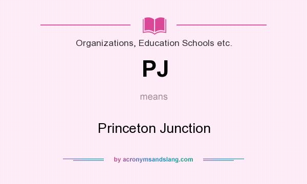What does PJ mean? It stands for Princeton Junction