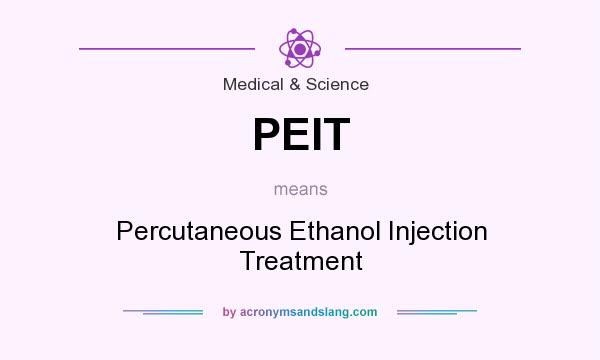 What does PEIT mean? It stands for Percutaneous Ethanol Injection Treatment