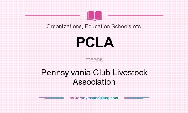 What does PCLA mean? It stands for Pennsylvania Club Livestock Association