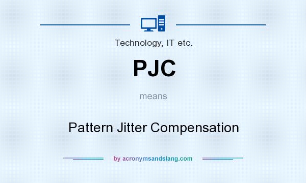 What does PJC mean? It stands for Pattern Jitter Compensation