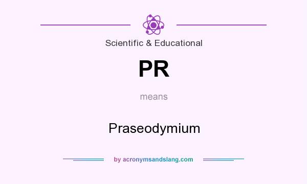 What does PR mean? It stands for Praseodymium