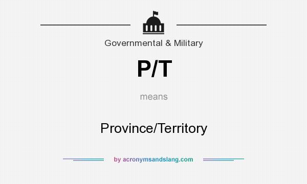 What does P/T mean? It stands for Province/Territory