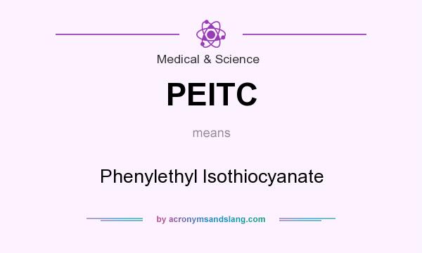 What does PEITC mean? It stands for Phenylethyl Isothiocyanate