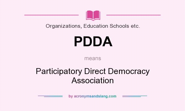 What does PDDA mean? It stands for Participatory Direct Democracy Association