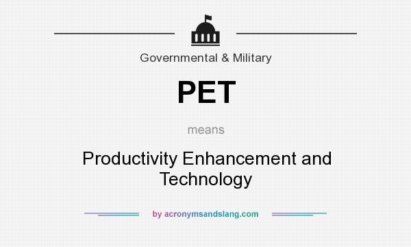 What does PET mean? It stands for Productivity Enhancement and Technology
