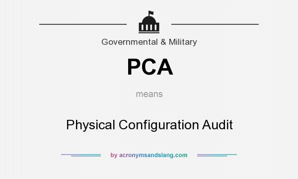 What does PCA mean? It stands for Physical Configuration Audit