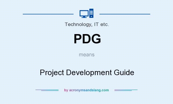 What does PDG mean? It stands for Project Development Guide