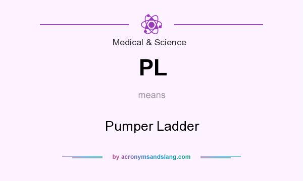 What does PL mean? It stands for Pumper Ladder