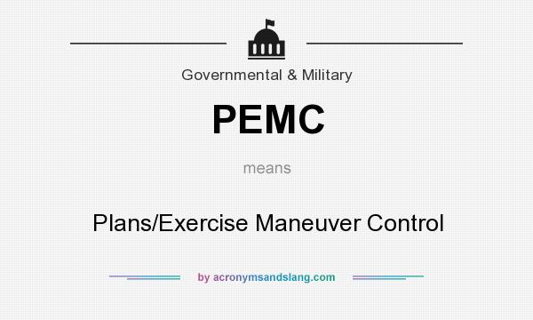 What does PEMC mean? It stands for Plans/Exercise Maneuver Control