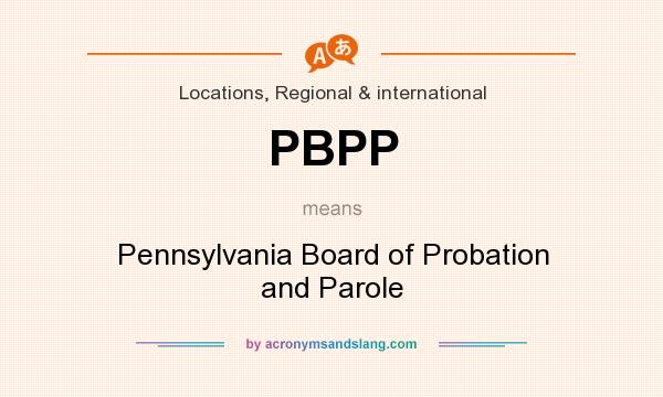 What does PBPP mean? It stands for Pennsylvania Board of Probation and Parole
